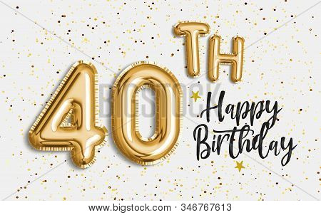 Happy 40th Birthday Gold Foil Balloon Greeting Background. 40 Years Anniversary Logo Template- 40th