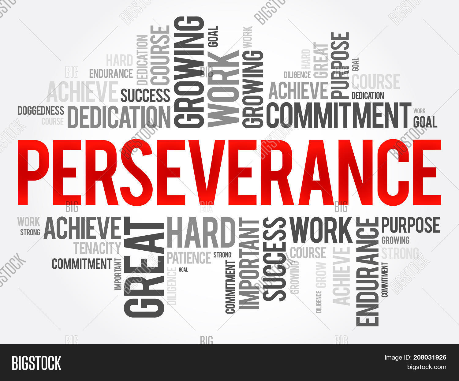 achieve,backbone,cloud,collage,commitment,concept,constancy,continuance,cool,course,dedication,determination,diligence,doggedness,drive,endurance,goal,great,grit,grow,growing,hard,immovability,indefatigability,moxie,patience,perseverance,persistence,pertinacity,prolonging,purpose,purposefulness,pursuance,resolution,sedulity,spunk,stamina,stay,steadfast,steadfastness,strong,success,tag,tagcloud,tenacity,word,word-cloud,wordcloud,work
