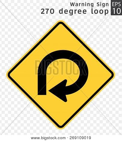 Road Sign. Warning. 270 Degree Loop. Vector Illustration On Transparent