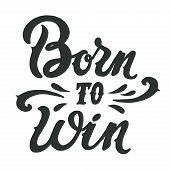 BORN TO WIN